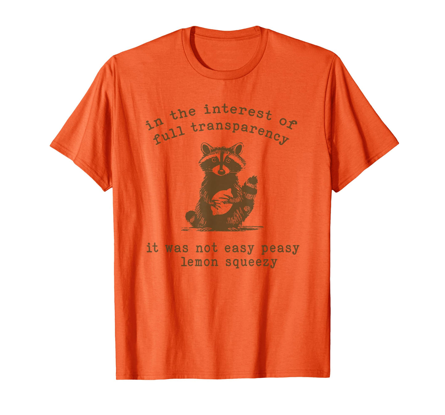 in the interest of full transparency it was not easy peasy T-Shirt