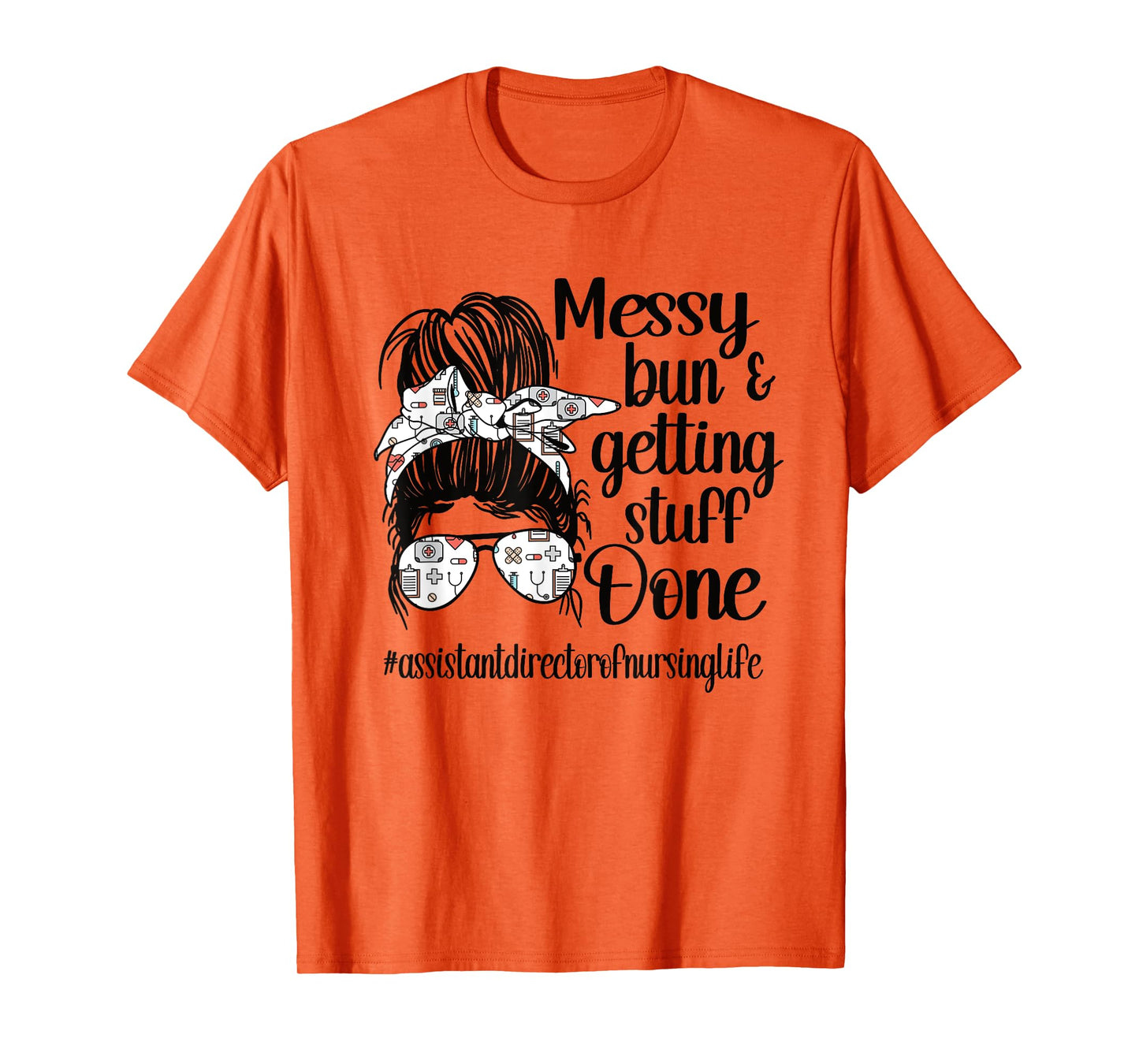 Nursing Assistant Director Of Nursing Life Messy Bun T-Shirt