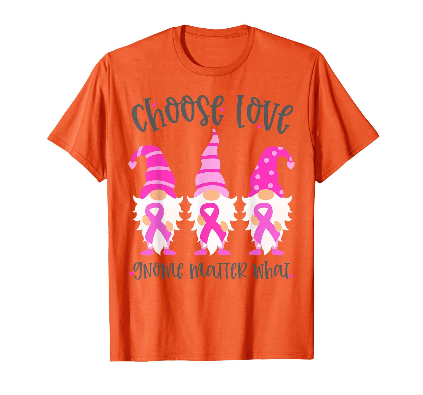 Pink Breast Cancer Choose Love Gnome Matter What Support T-Shirt