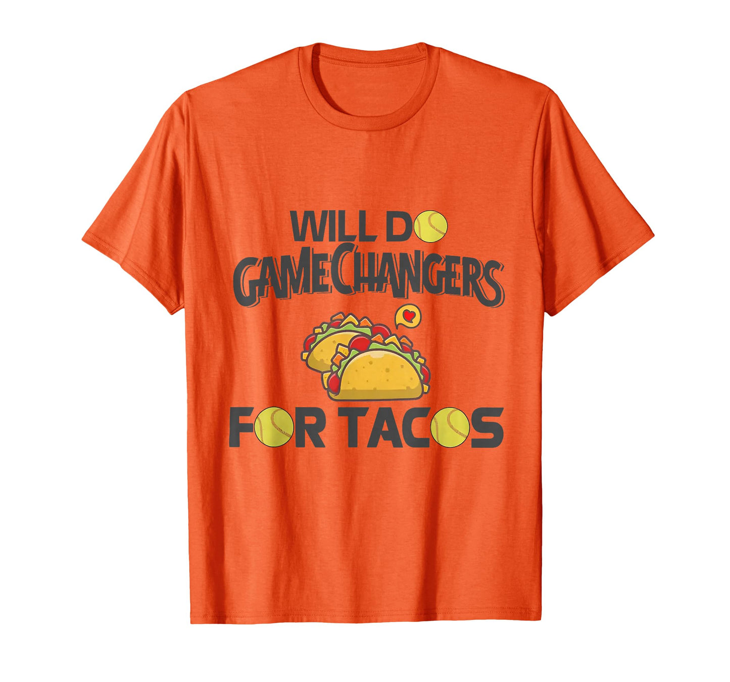 Will Do Gamechanger for Tacos Funny Softball T-Shirt