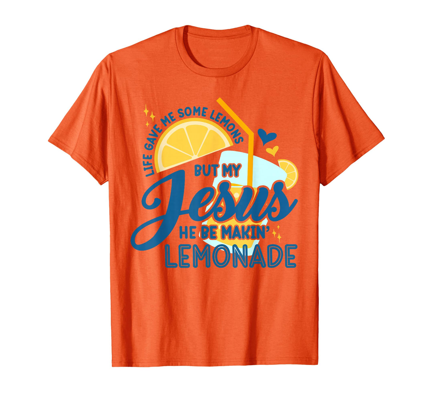 Life Gave Me Some Lemons But Jesus He Be Makin' Lemonade T-Shirt