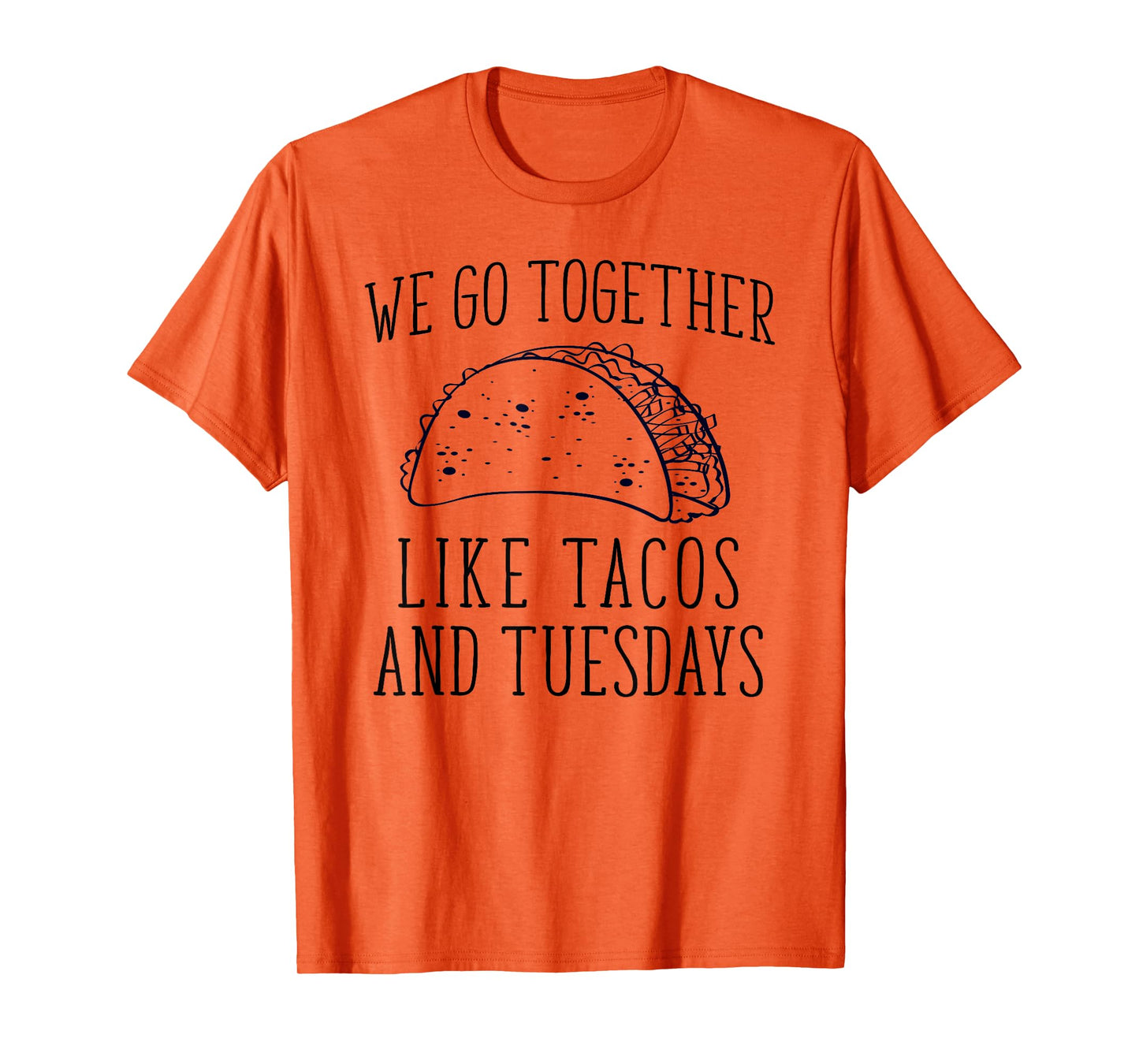 Funny Mexcian We Go Together Like Taco and Tuesday T-Shirt