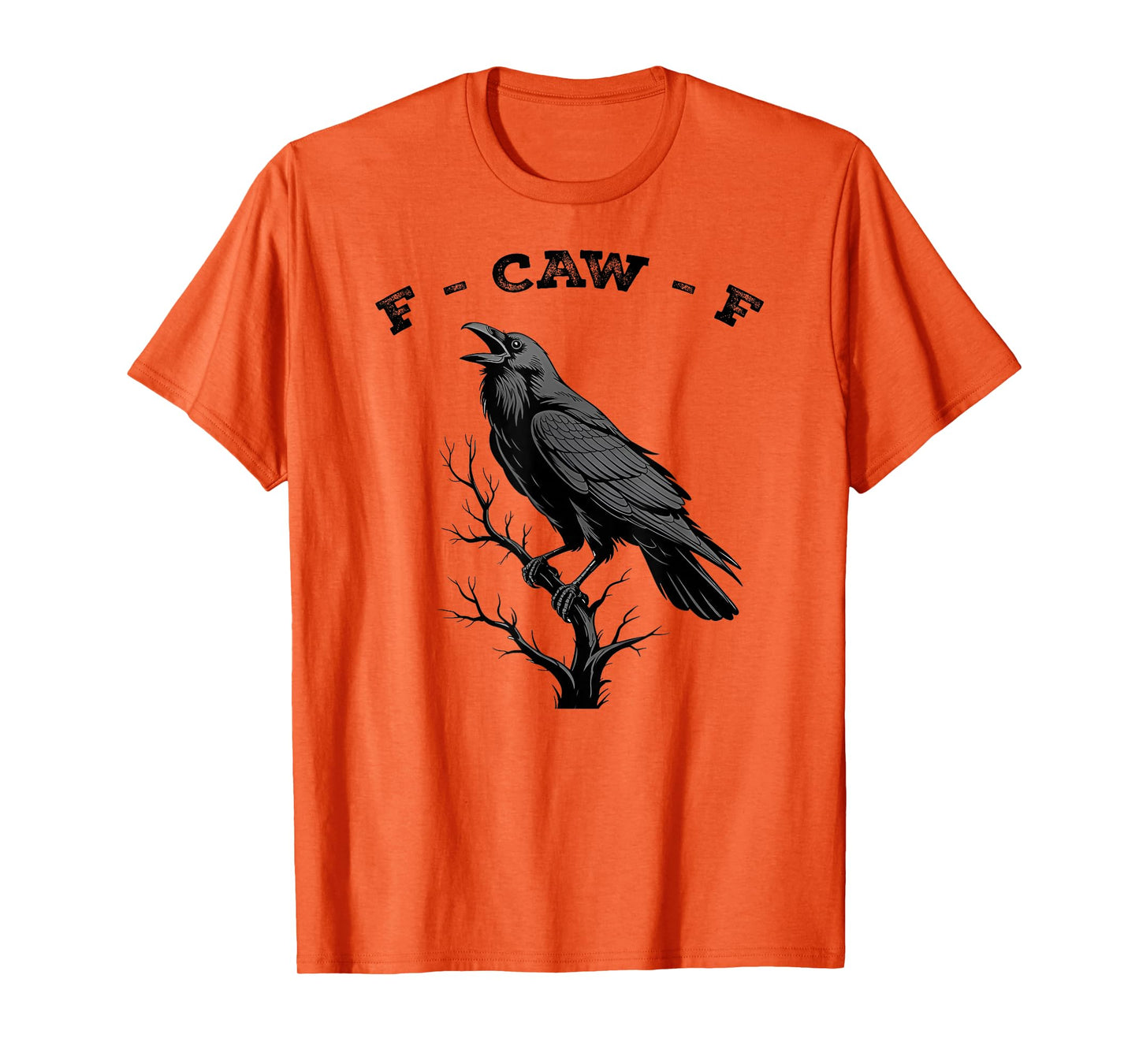 F-Caw-F Crow Funny Black Crow Lover Dark Humor Black Bird T-Shirt
