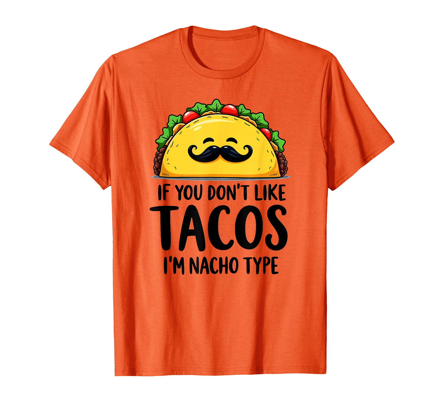 Cinco De Mayo If You Don't Like Tacos I'm Nacho Type T-Shirt