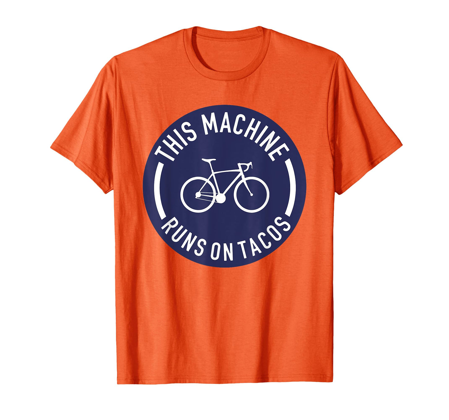This Machine Runs On Tacos Bicycle Bike Runs On Tacos Lovers T-Shirt
