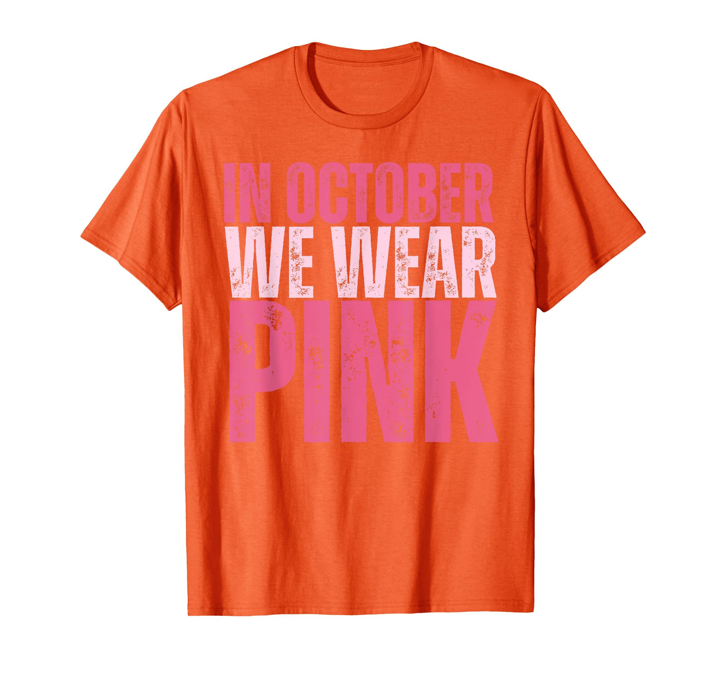 Breast Cancer Awareness Month in October We Wear Pink 2025 T-Shirt
