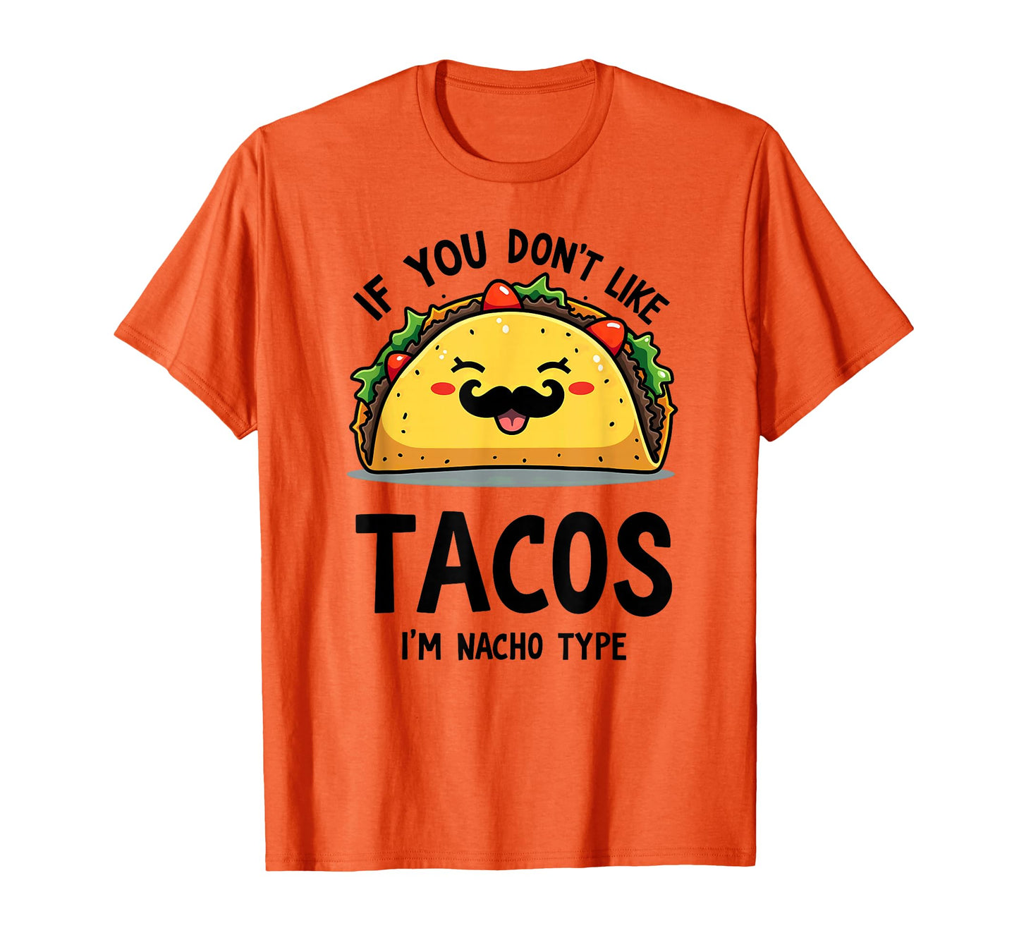 Cinco De Mayo If You Don't Like Tacos I'm Nacho Type T-Shirt