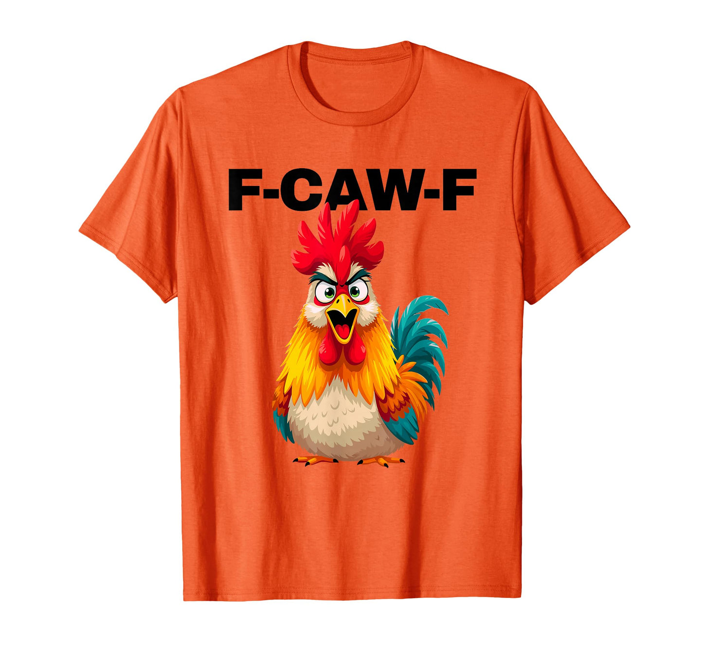 F-CAW-F Funny FCAWF Talking Rooster Chicken Meme Men & Women T-Shirt