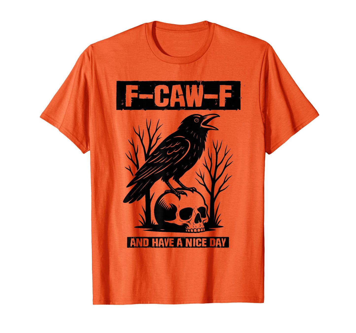 F-Caw-F and Have A Nice Day Polite Black Crow Funny T-Shirt