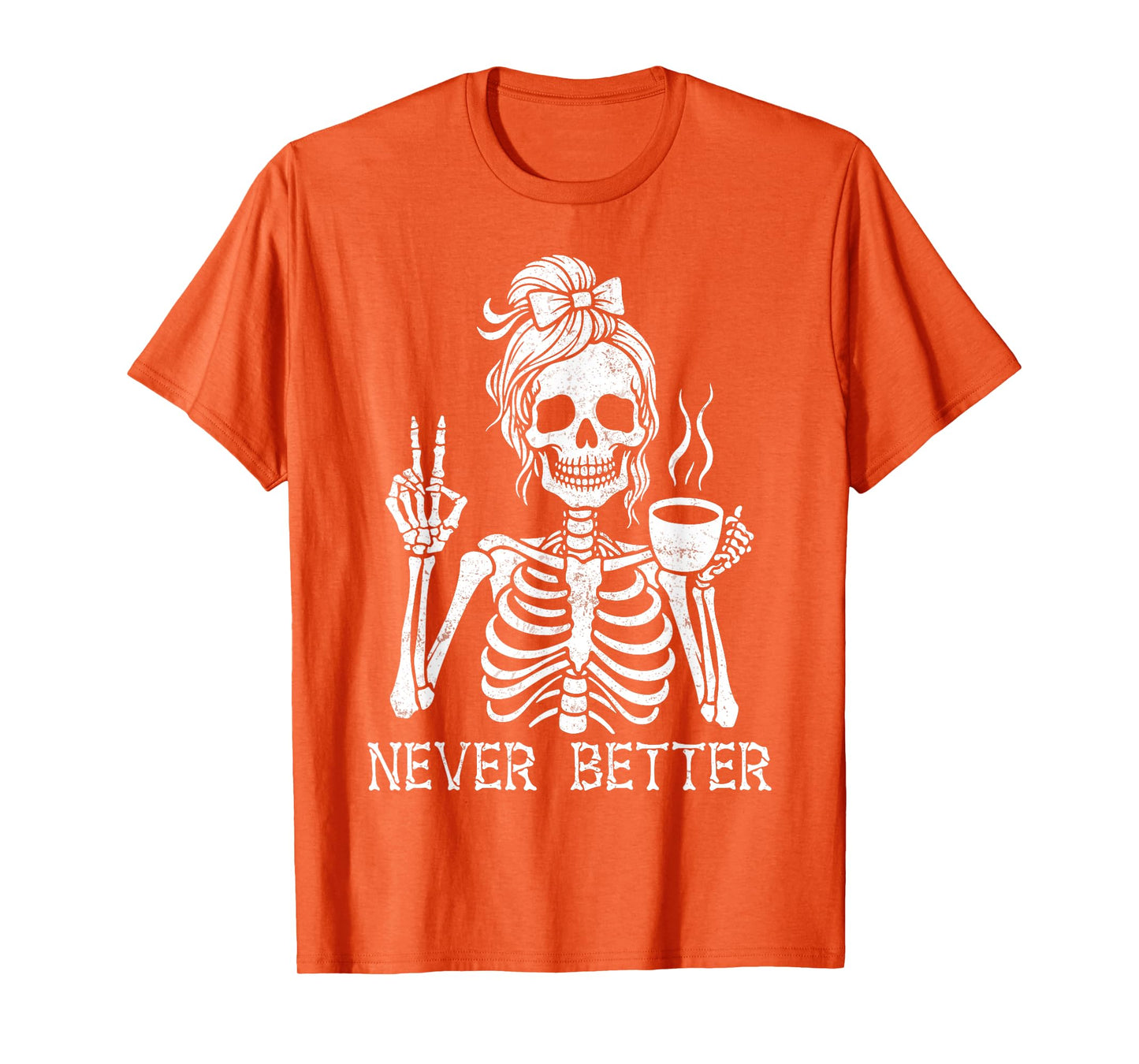 Never Better Messy Bun Skeleton Drinking Coffee Girls Women T-Shirt