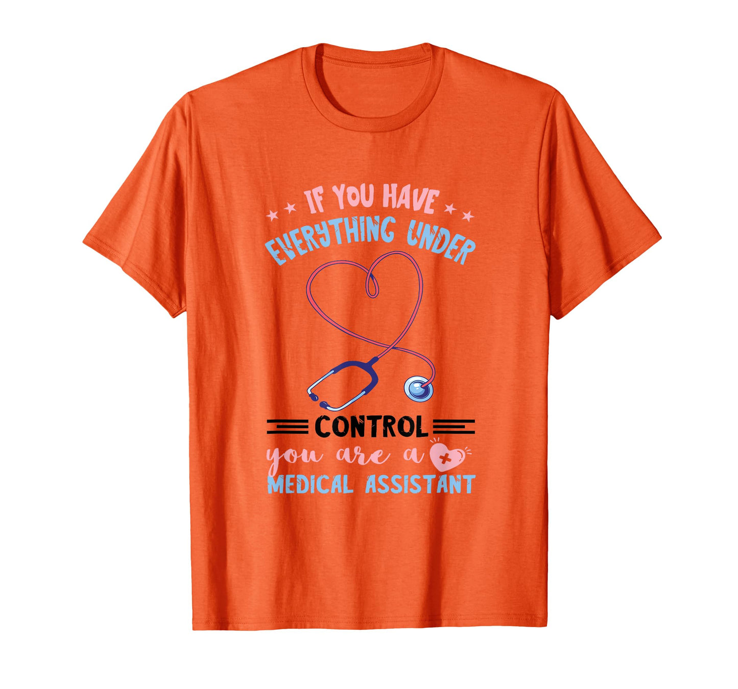Everything Under Control MA Nursing Medical Assistant T-Shirt
