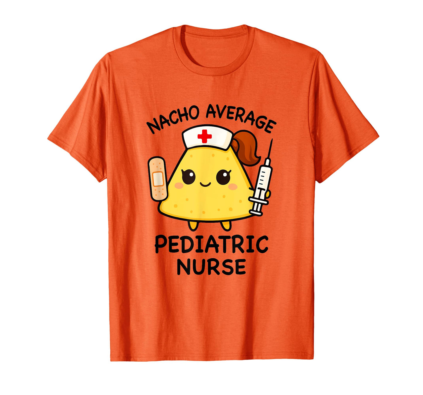 Nacho Average Pediatric Nurse Funny Nursing T-Shirt