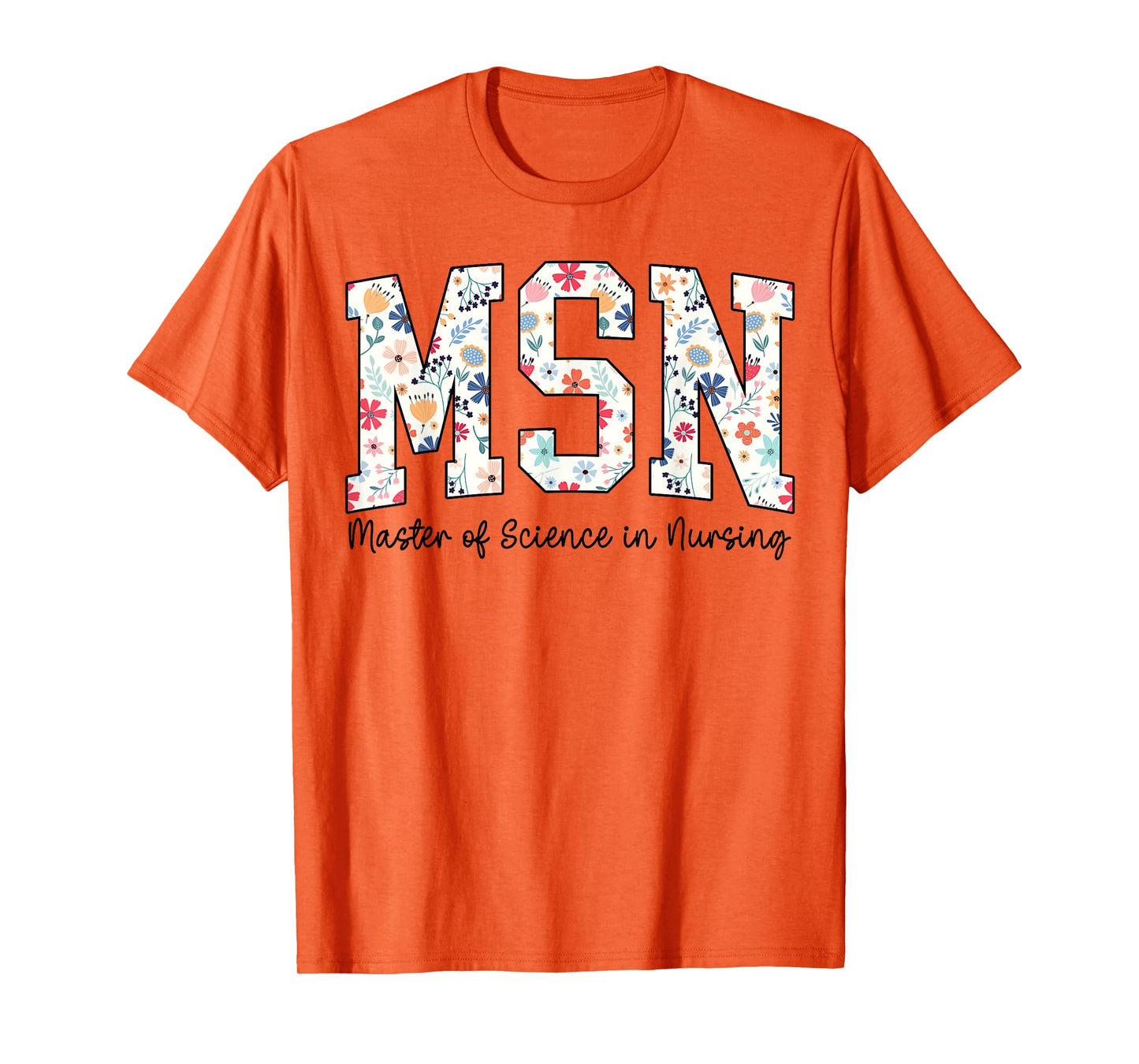 Floral Msn Master Of Science In Nursing MSN Nurse Groovy T-Shirt