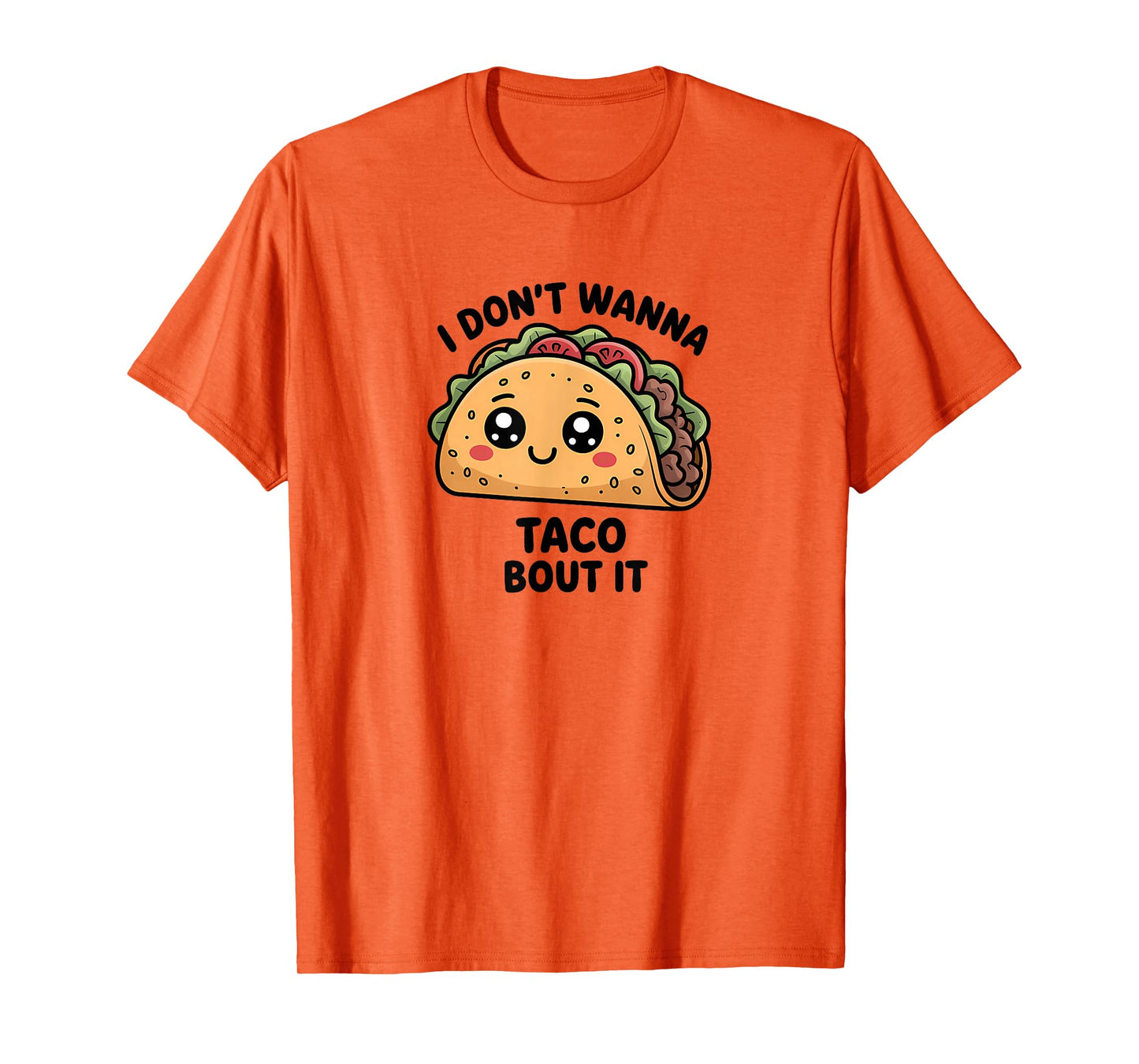 Funny Taco Quote Food Lover T-Shirt