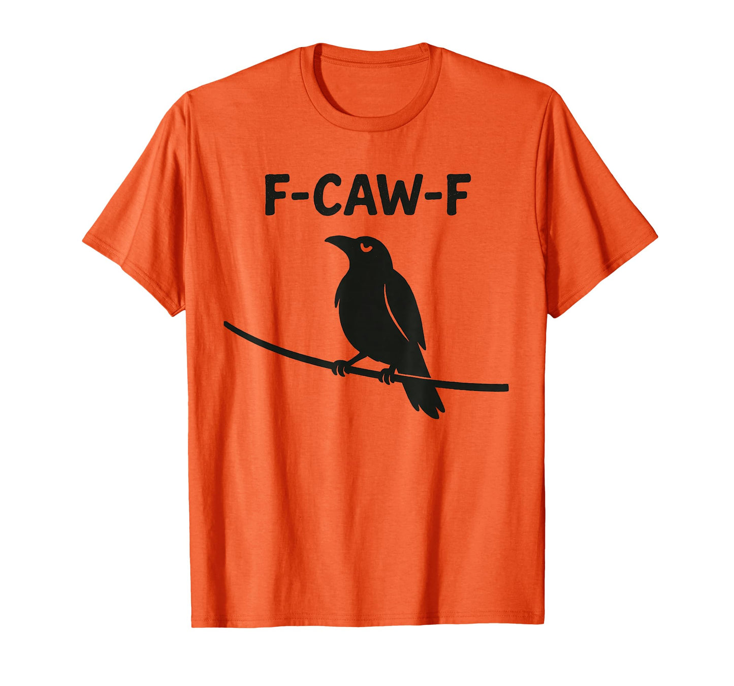 Funny F Caw F Crow Shirt fcawf Raven Black Crow Fawk Off T-Shirt