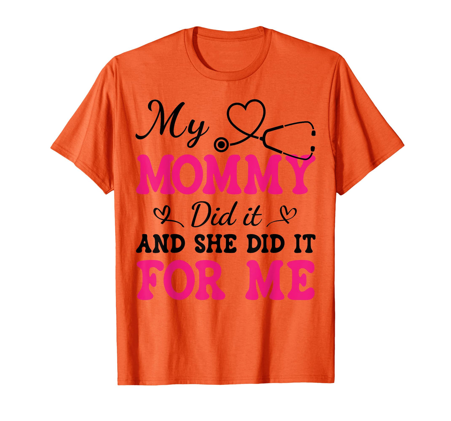 My Mommy Did It And She Did It For Me Nurse Graduation Mom T-Shirt