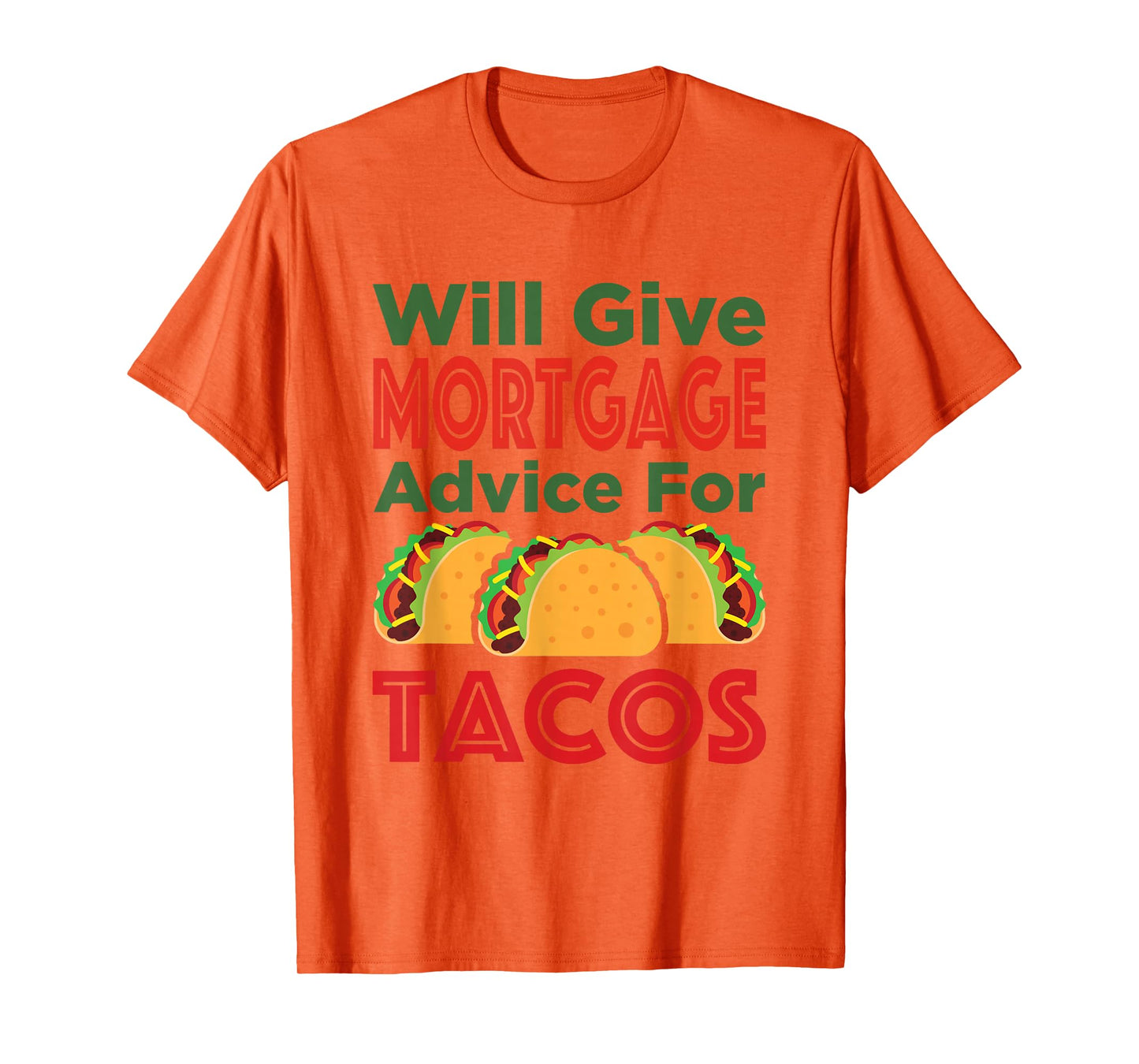 Will Give Mortgage Advice for Tacos Banker Broker T-Shirt