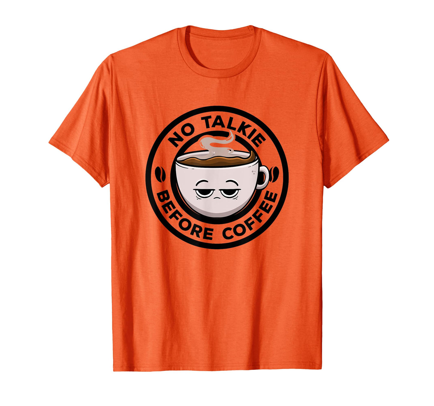 No Talkie Before Coffee Lover Funny Caffeine Morning Coffee T-Shirt