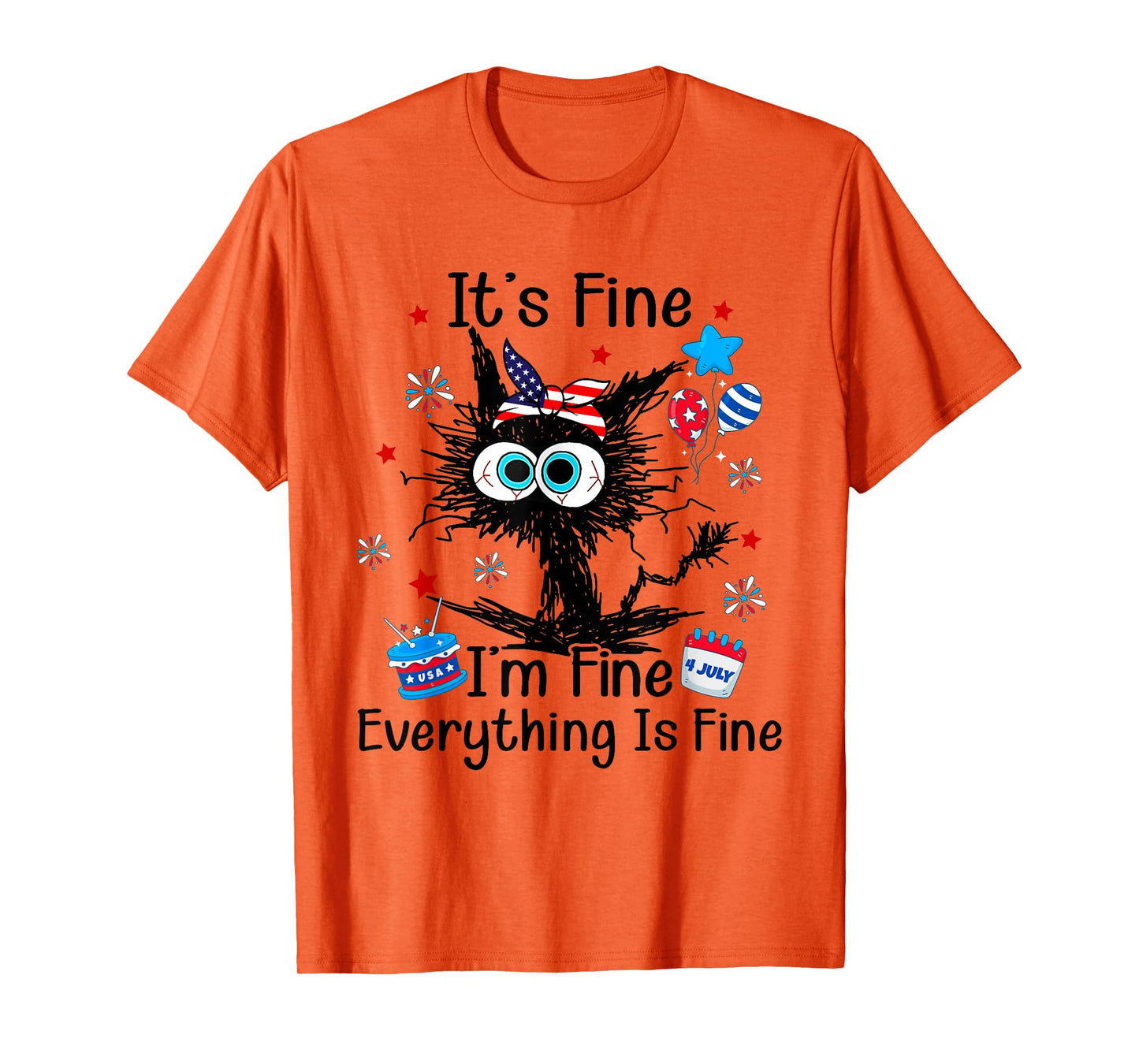 It's Fine I'm Fine Everything Is Fine Black Cat 4th of July Women Men T-Shirt