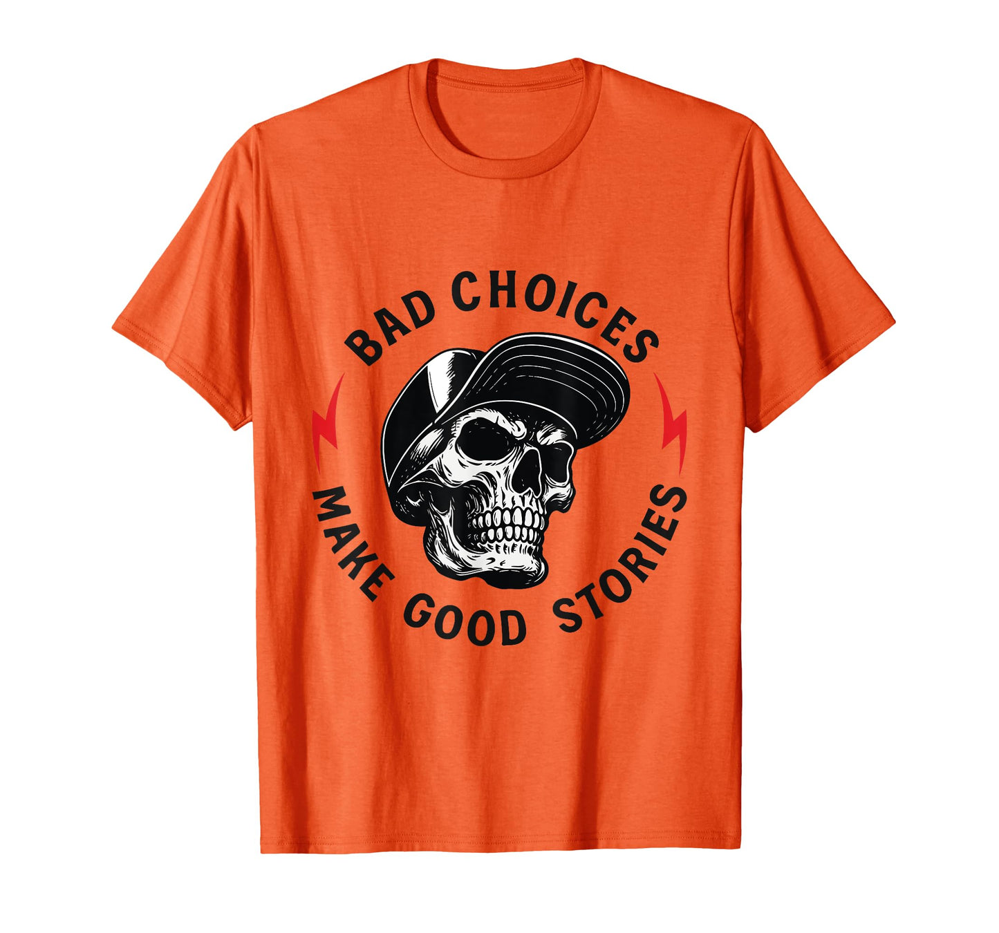 Bad Choices Make Good Stories Skull T-Shirt