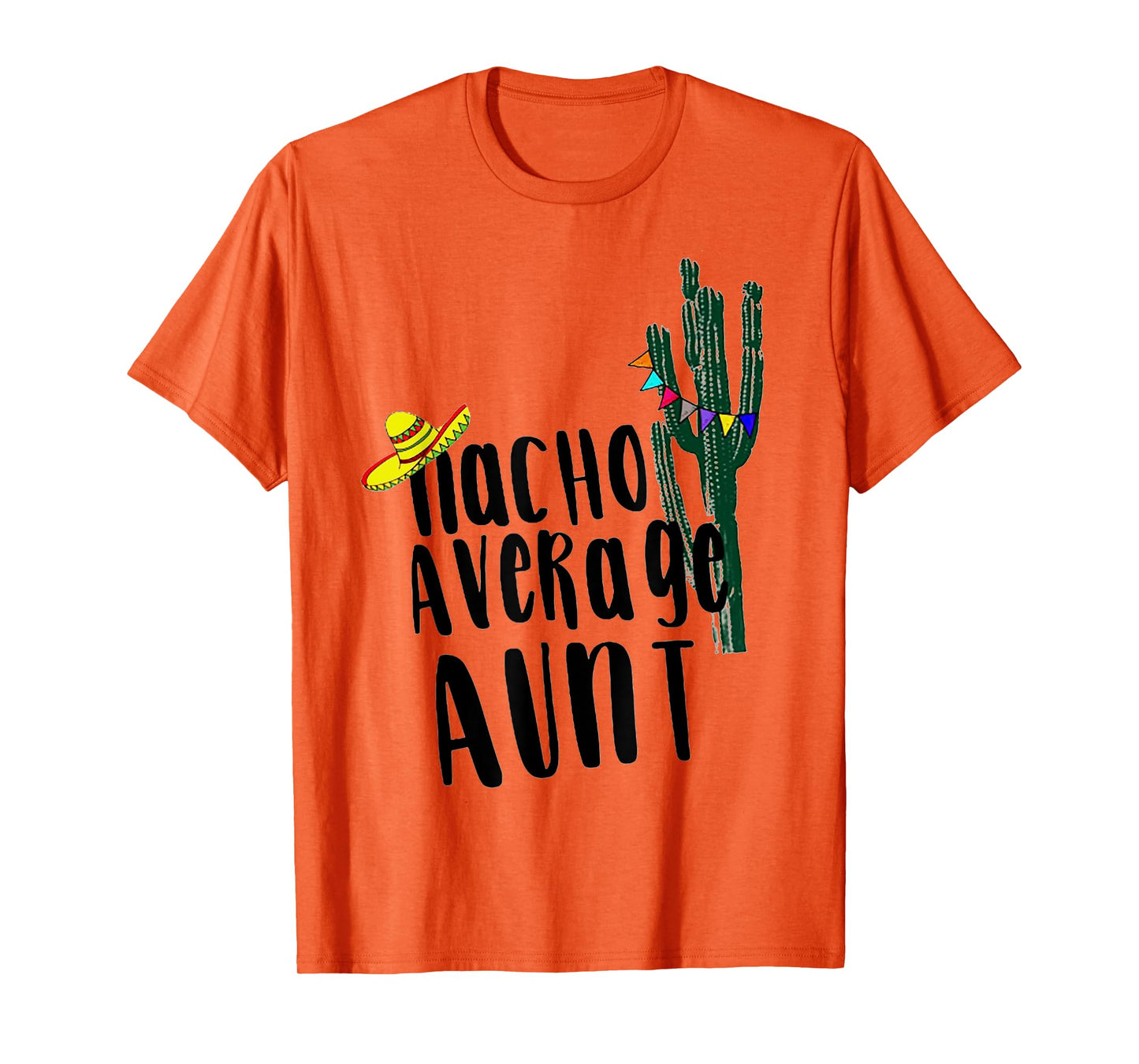 Nacho Average Aunt Cactus T-Shirt