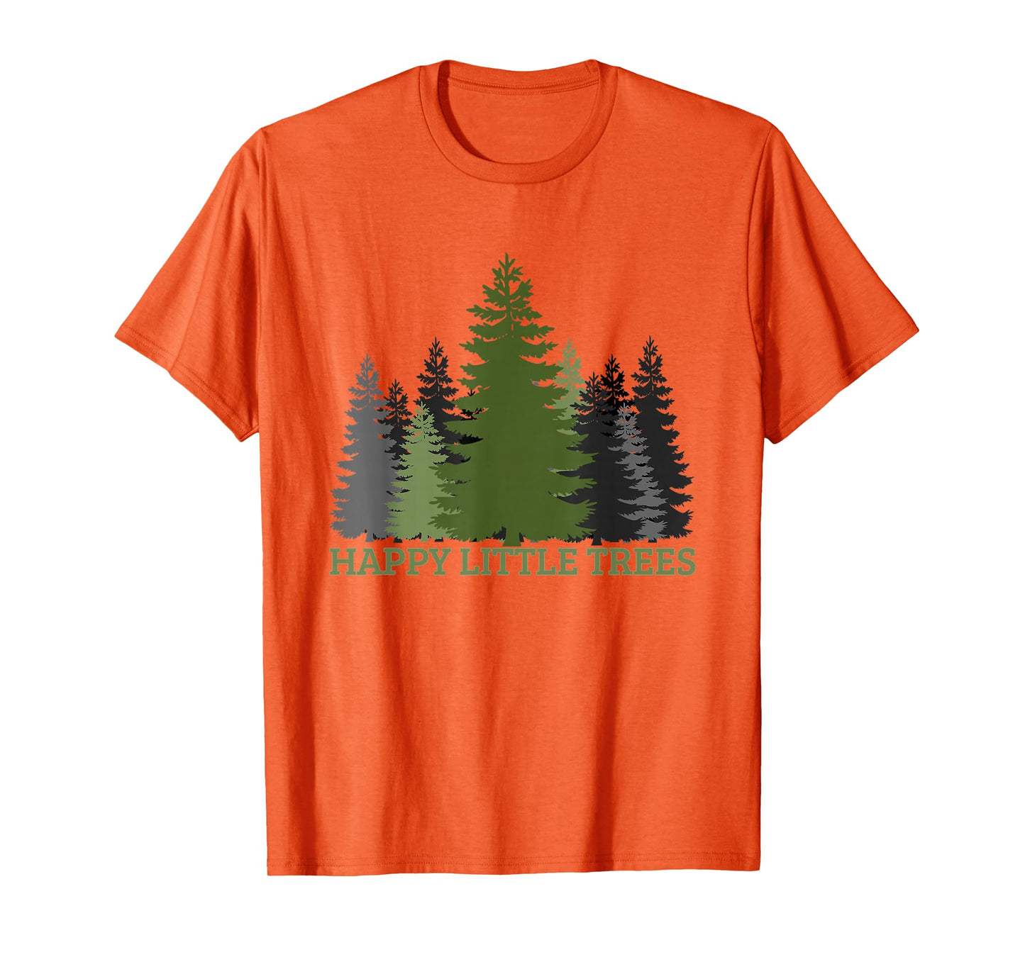 Happy Little Trees-Evergreen Forest Gift For Men Women Teens T-Shirt