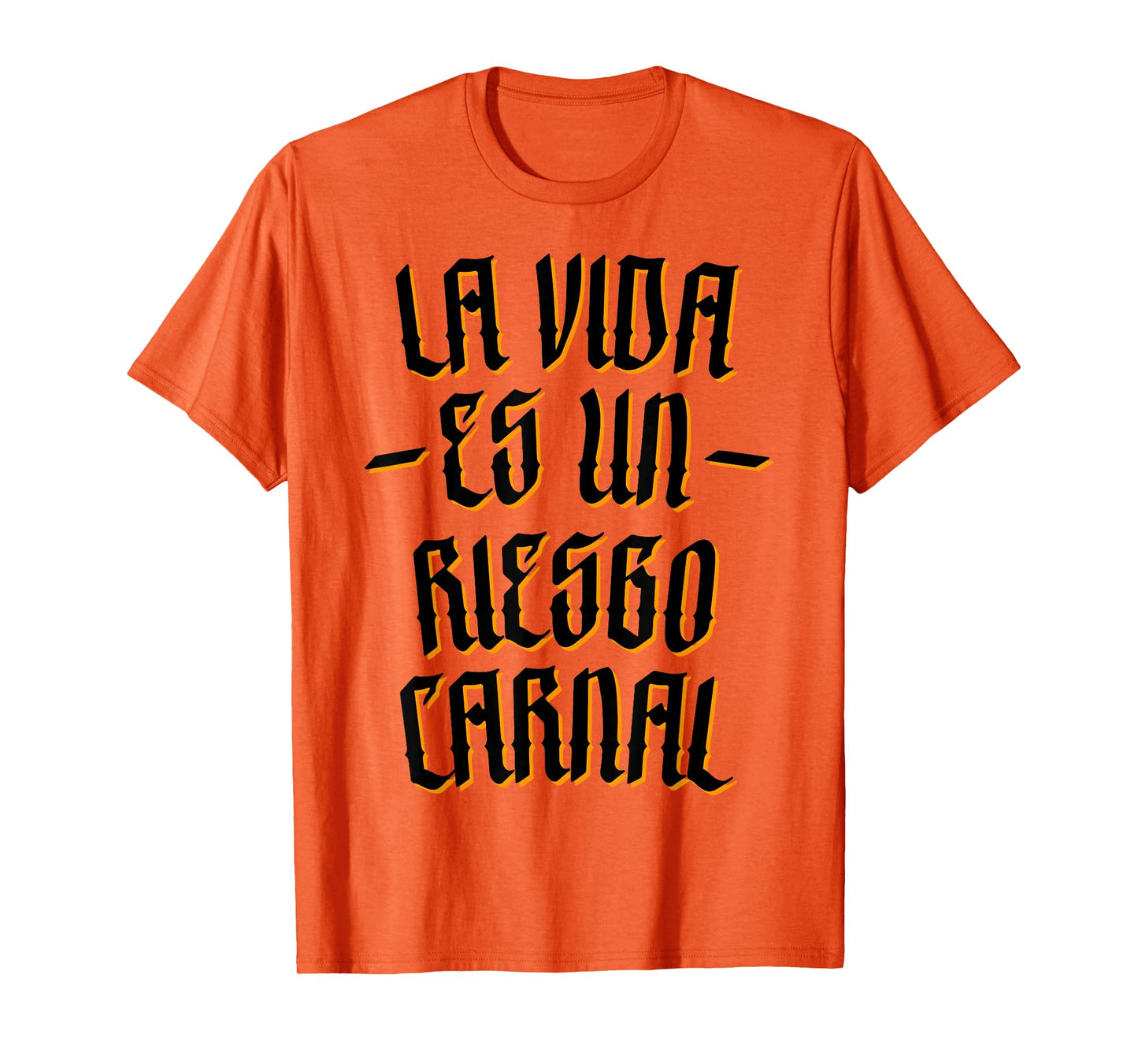 La Vida ES Un Riesgo Carnal T-Shirt