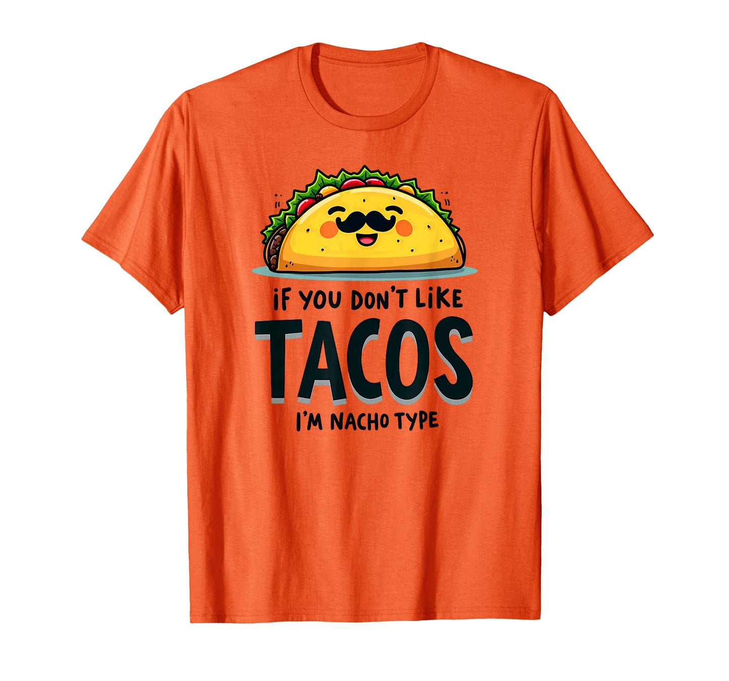 Cinco De Mayo If You Don't Like Tacos I'm Nacho Type T-Shirt