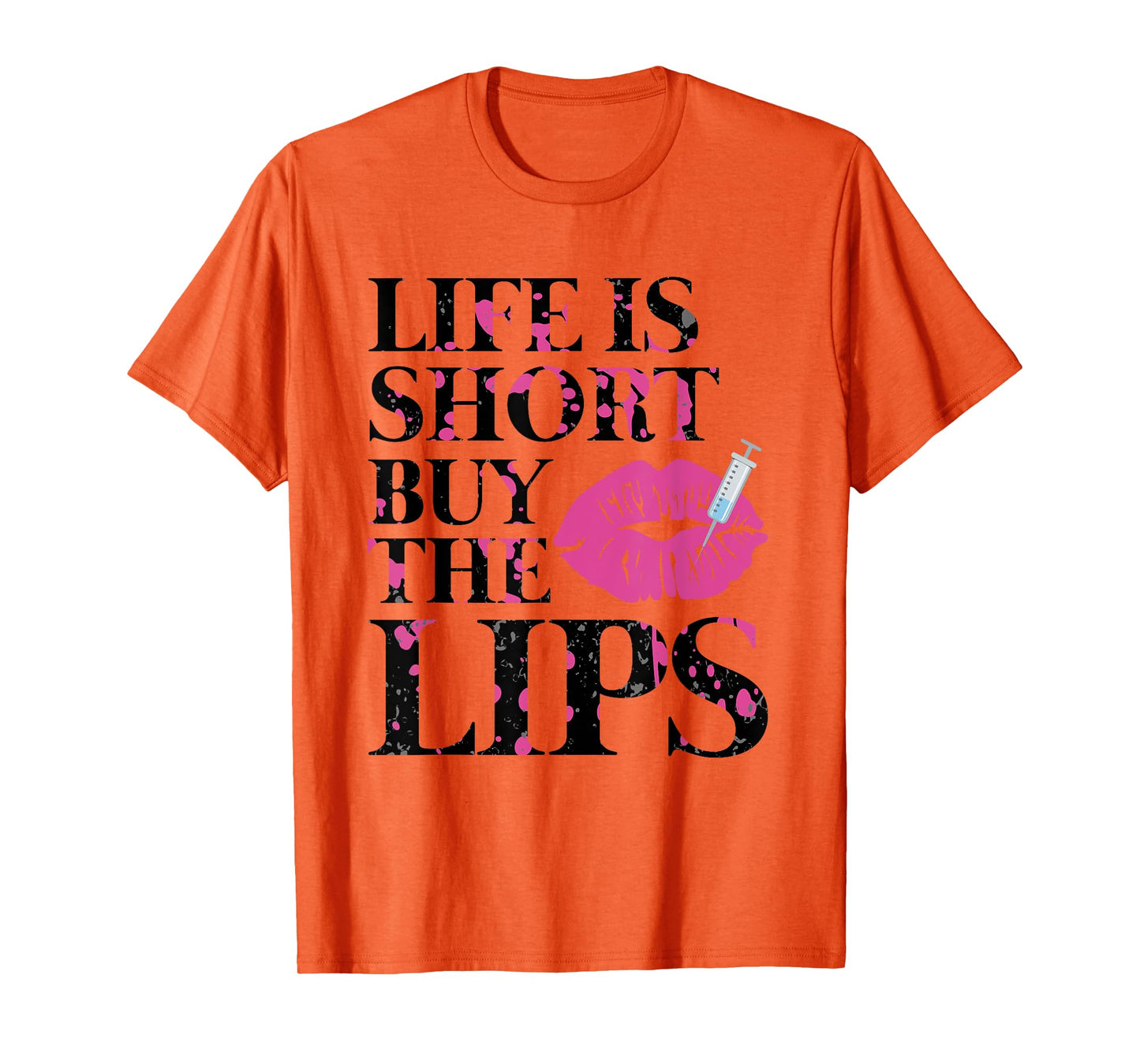 Life Is Short Buy The Lips Lip Filler Nurse Injector T-Shirt
