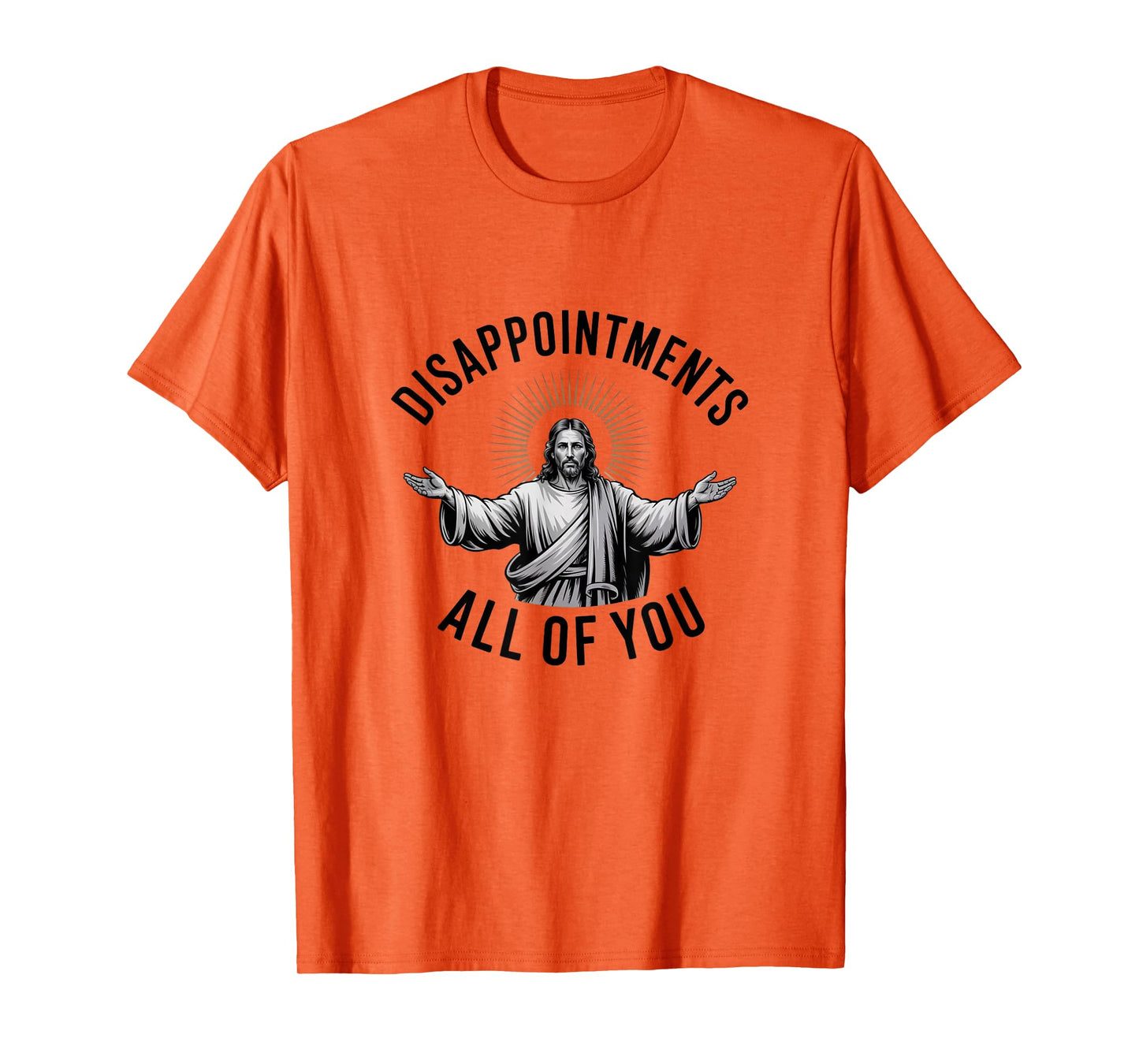 Disappointments All of You – Funny Jesus T-Shirt