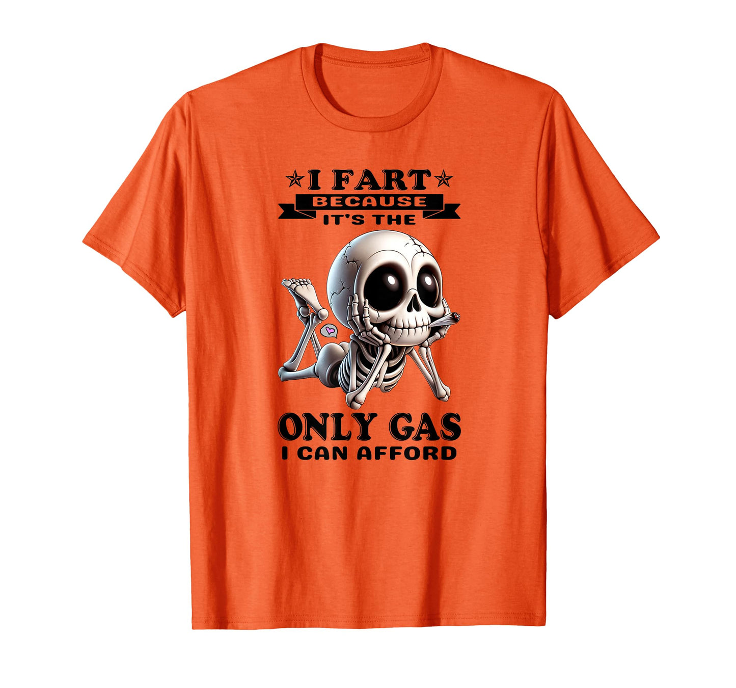 I Fart Because It's The only Gas I can Afford Skeleton T-Shirt