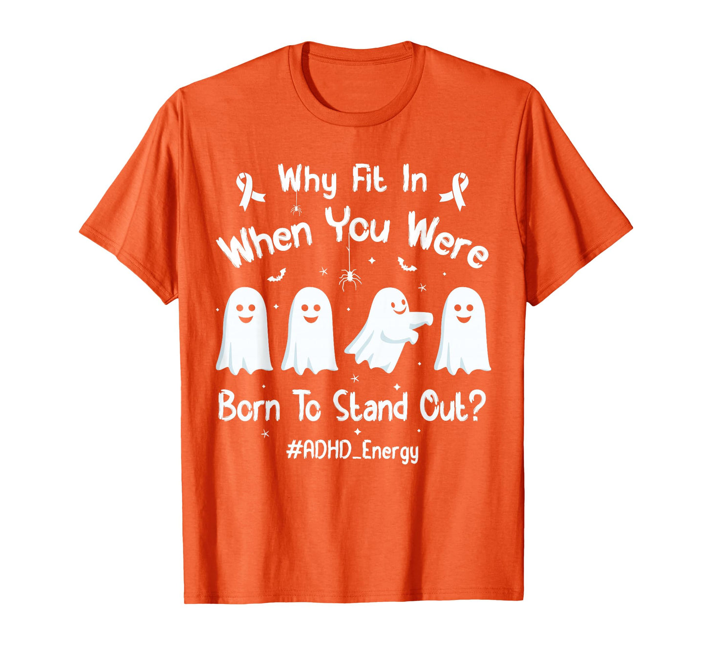 Why Fit in When You were Born to Stand Out Funny Ghosts ADHD T-Shirt