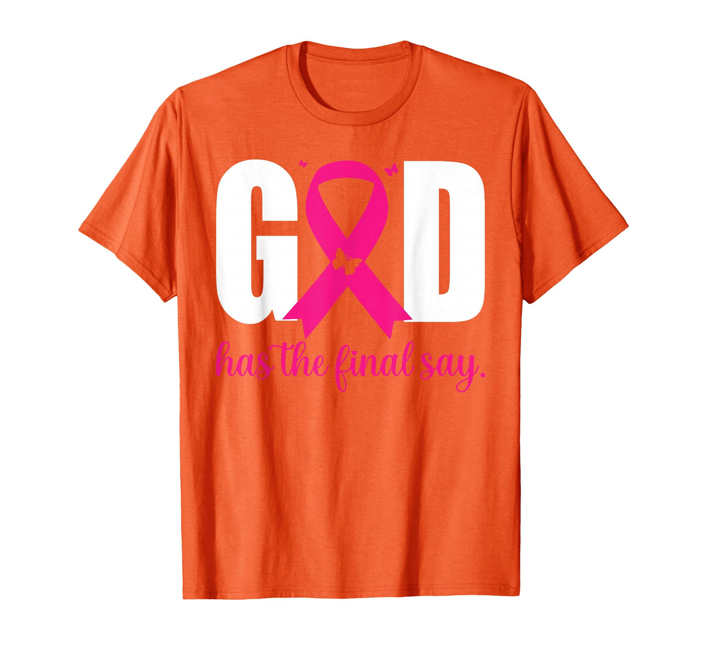 God Has The Final Say Breast Cancer Christian Pink Ribbon T-Shirt
