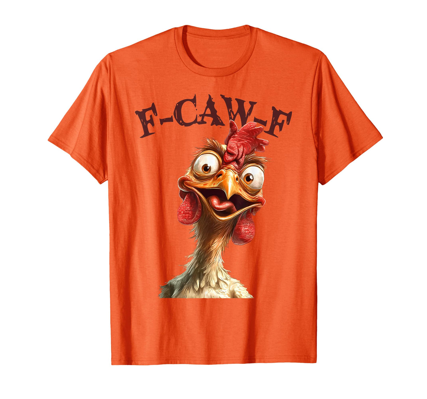 Funny F Caw F Chicken Rooster Meme F-Caw-F Saying Pun Humor T-Shirt