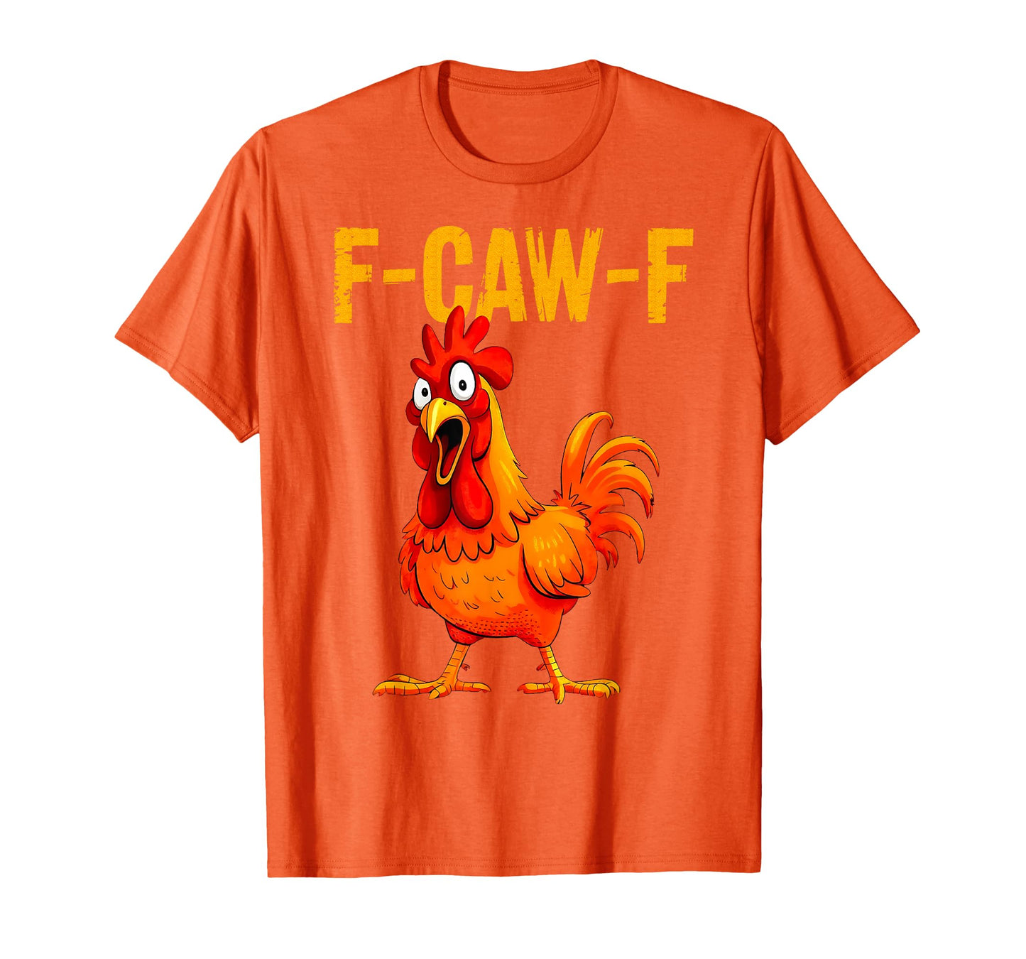 F-Caw-F Chicken Funny Chicken Meme Adult Humor F-Caw-F T-Shirt