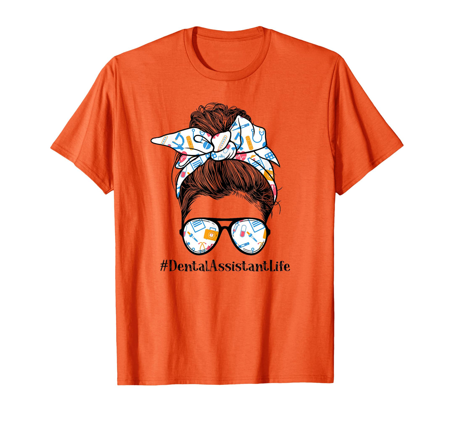 Dental Assistant Life Appreciation Day Messy Bun Women T-Shirt