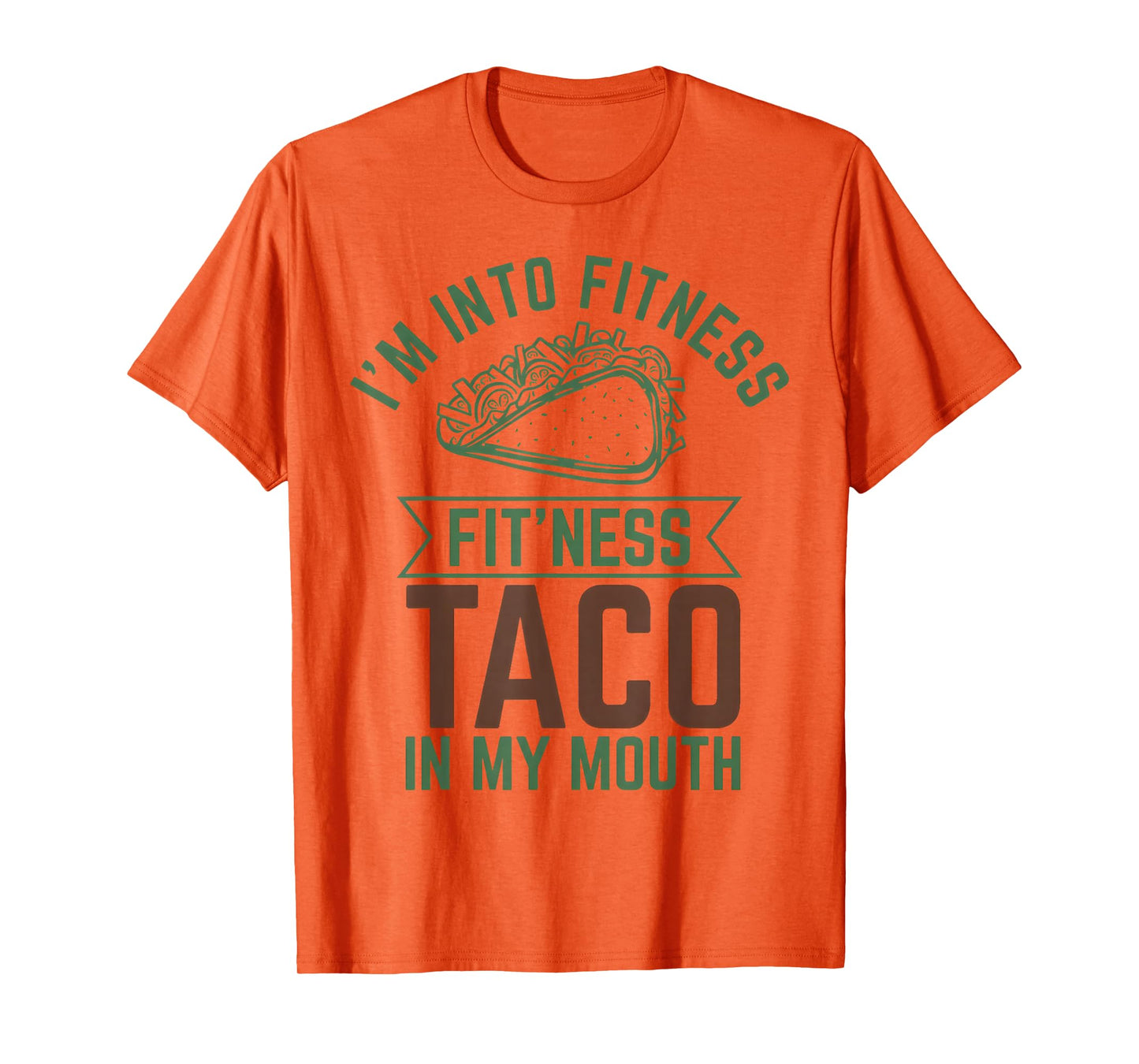 I'm into Fitness Fit'ness Taco in My Mouth T-Shirt