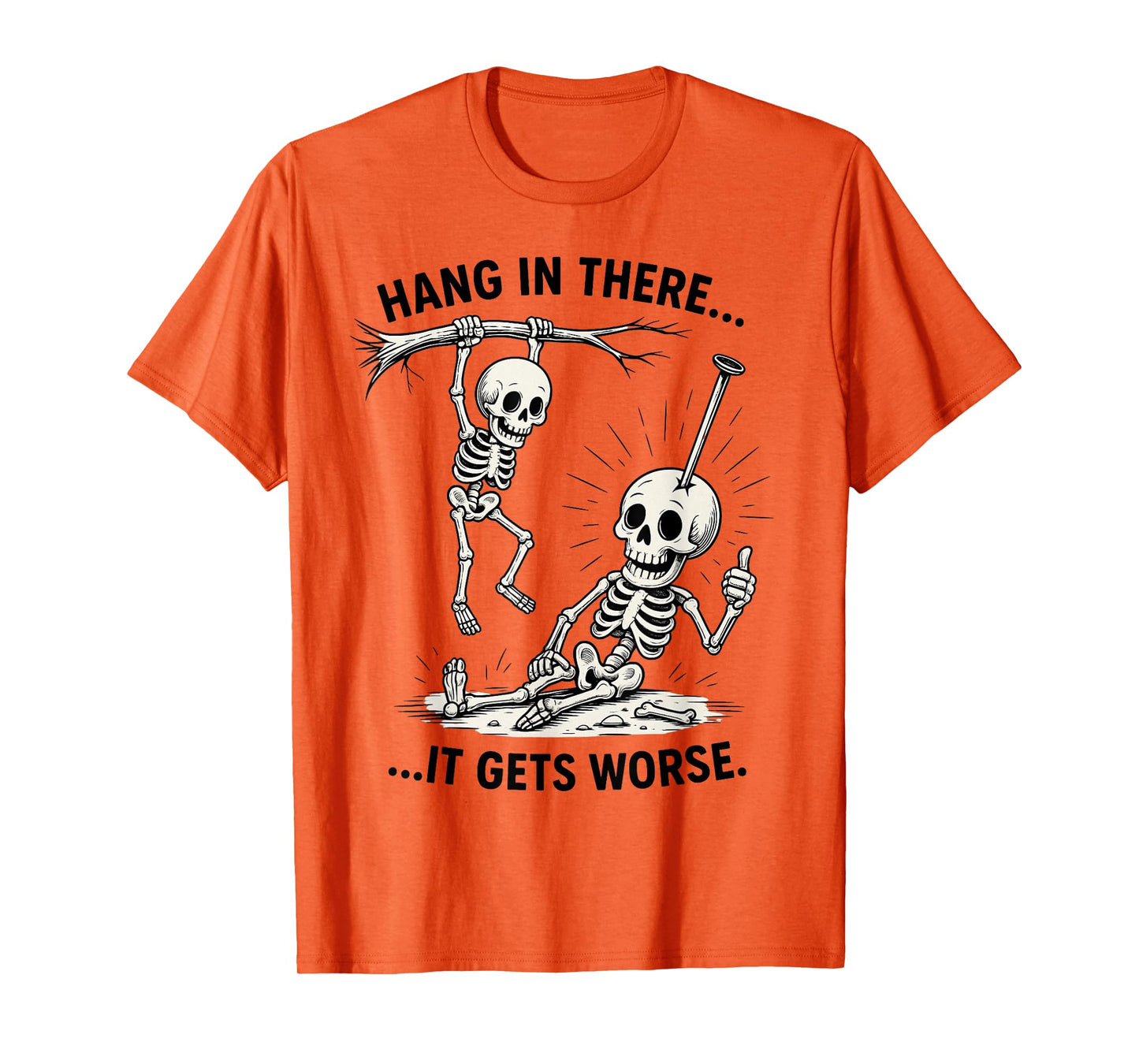 Funny Skeleton Hang in There Dark Humor Halloween Men Women T-Shirt