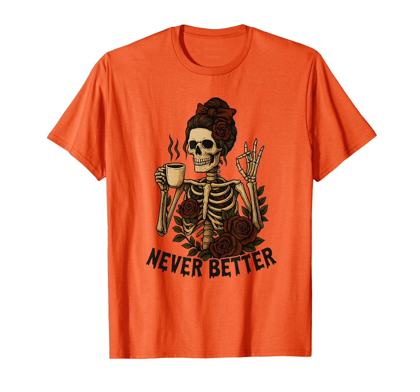 Messy Bun Skeleton Coffee Funny Never Better T-Shirt