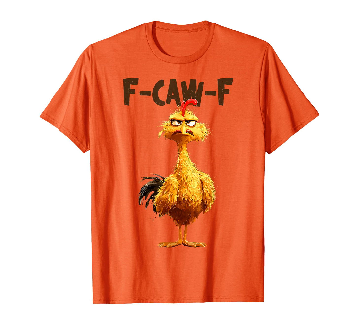 Funny F Caw F Chicken Rooster Meme F-Caw-F Saying Pun Humor T-Shirt