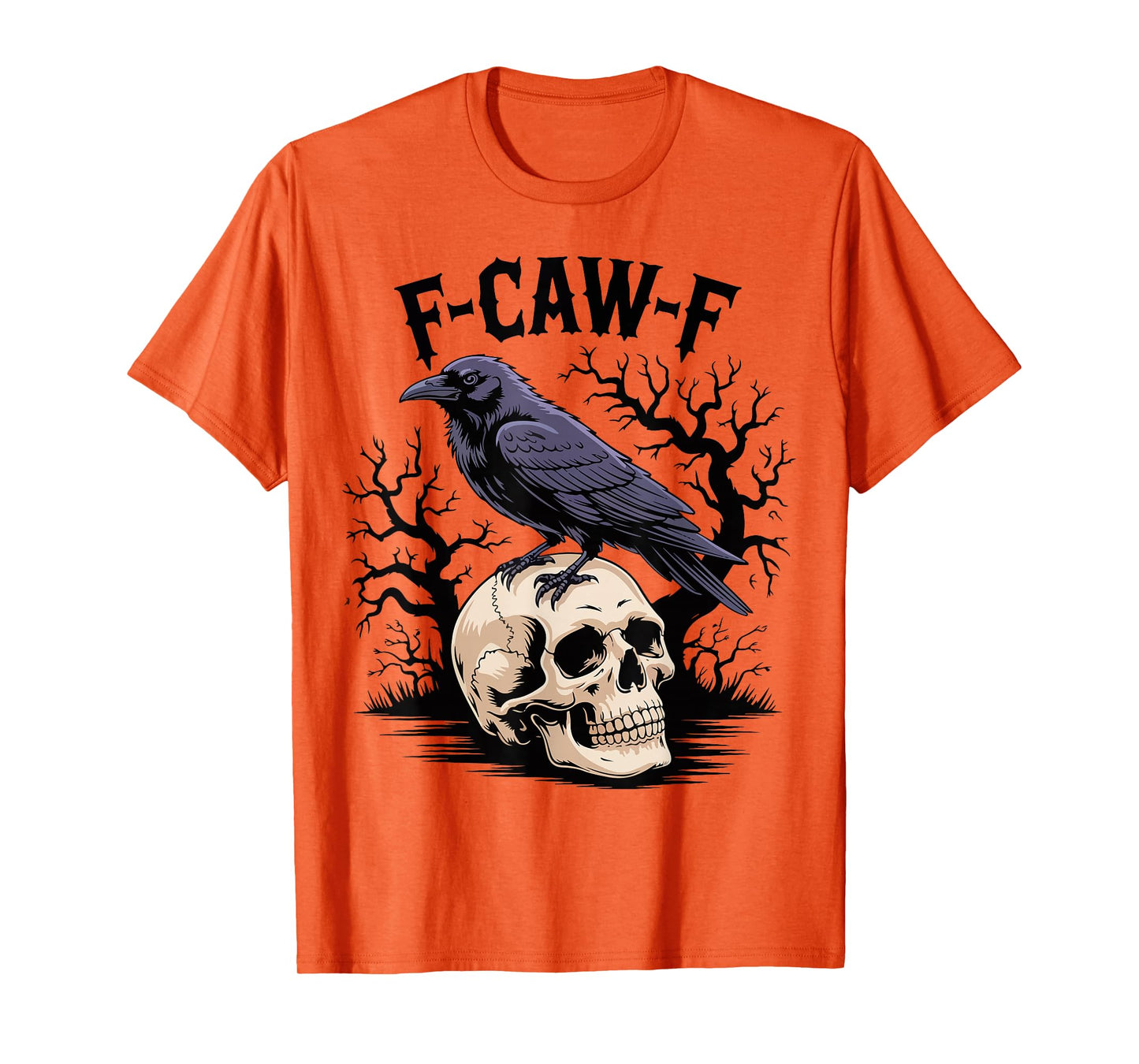 Halloween F Caw F Black Bird F-Caw-F Crow Women Men Spooky T-Shirt