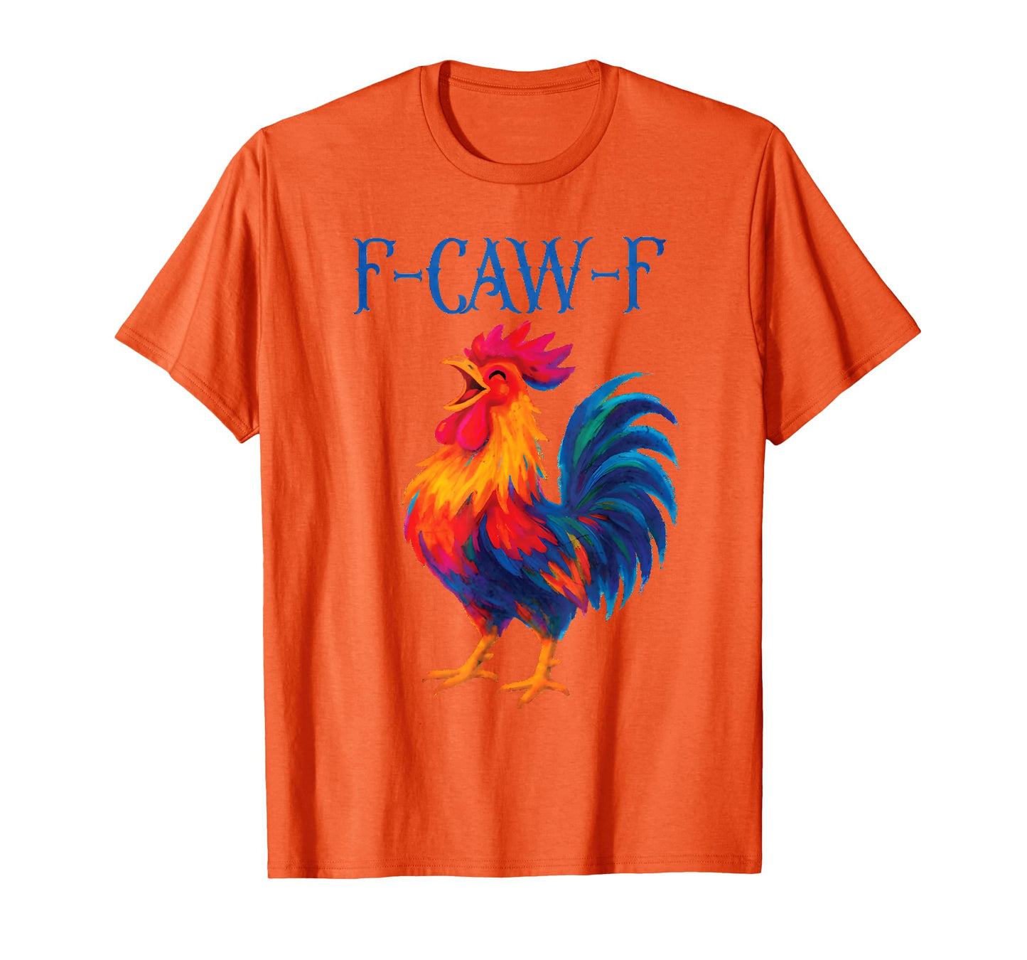 F-CAW-F Funny Farm Animal Humor for Bird Lovers: Rooster T-Shirt