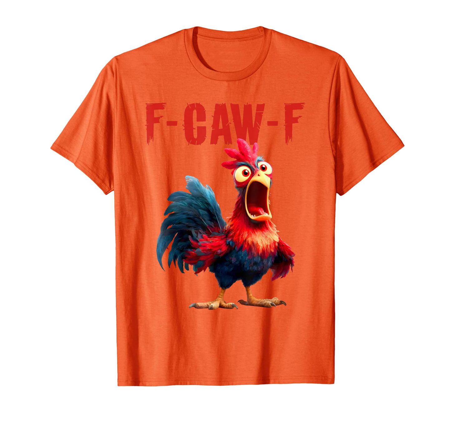 F-CAW-F Chiken Funny Rooster Adult Humor T-Shirt