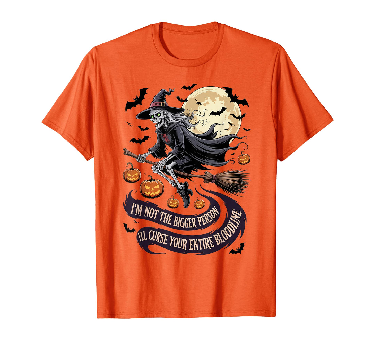 Im Not The Bigger Person I'll Curse Your Entire Bloodline T-Shirt