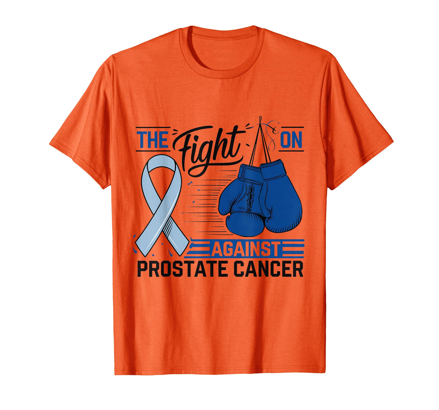 The Fight is On Against Prostate Cancer Awareness Warrior T-Shirt