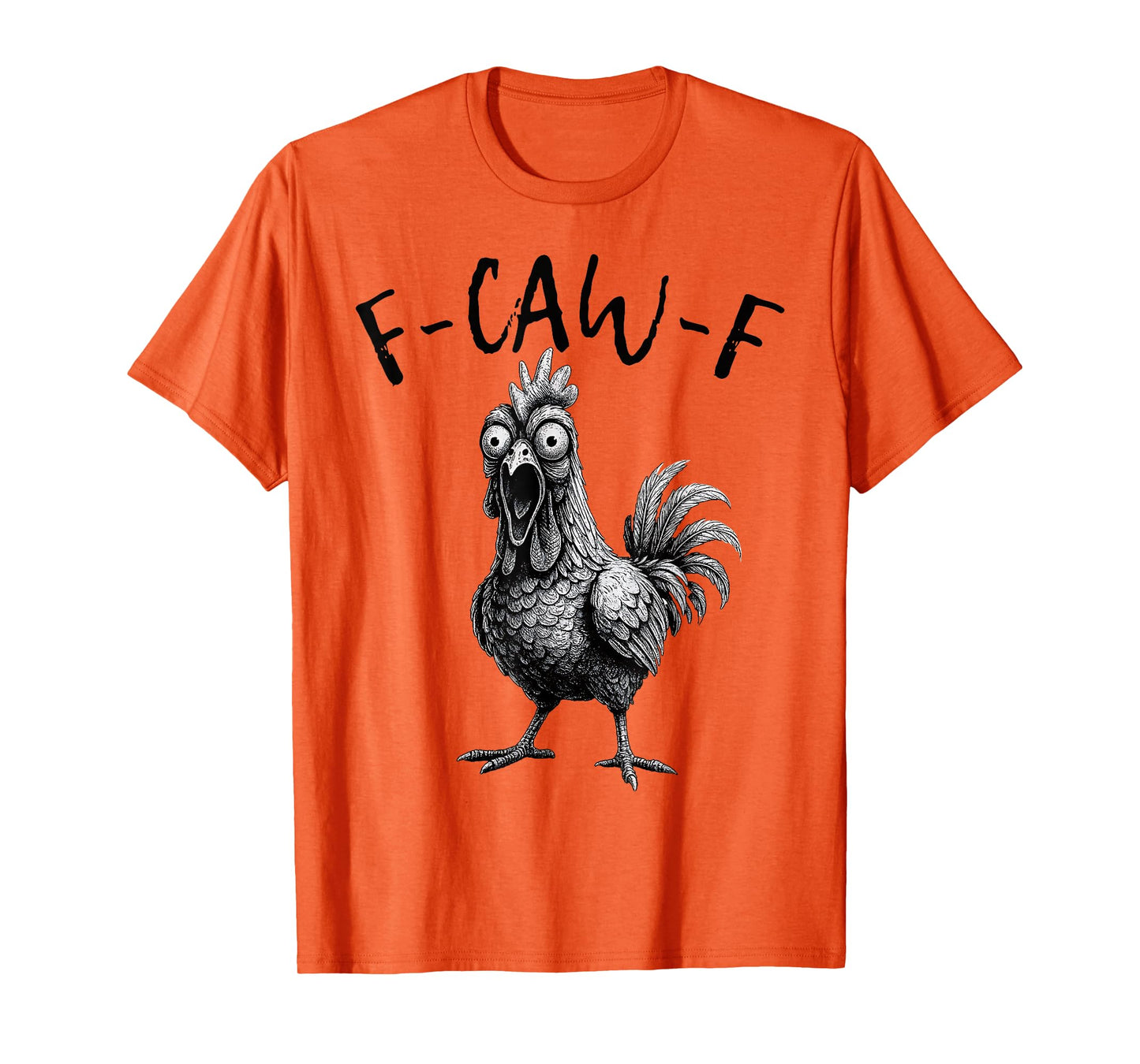 F-Caw-F Funny Chicken Humor F Caw F Quote Rooster Meme T-Shirt