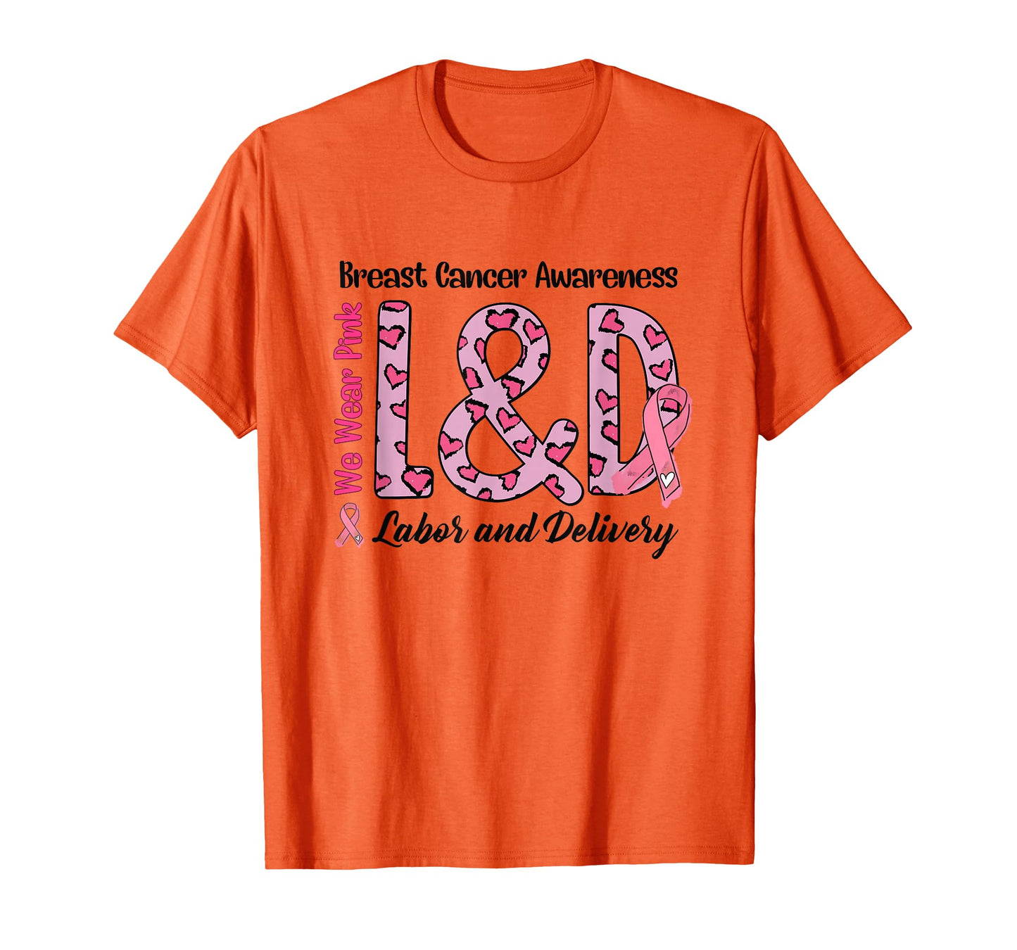 Breast Cancer Awareness Labor and Delivery We Wear Pink L&D T-Shirt