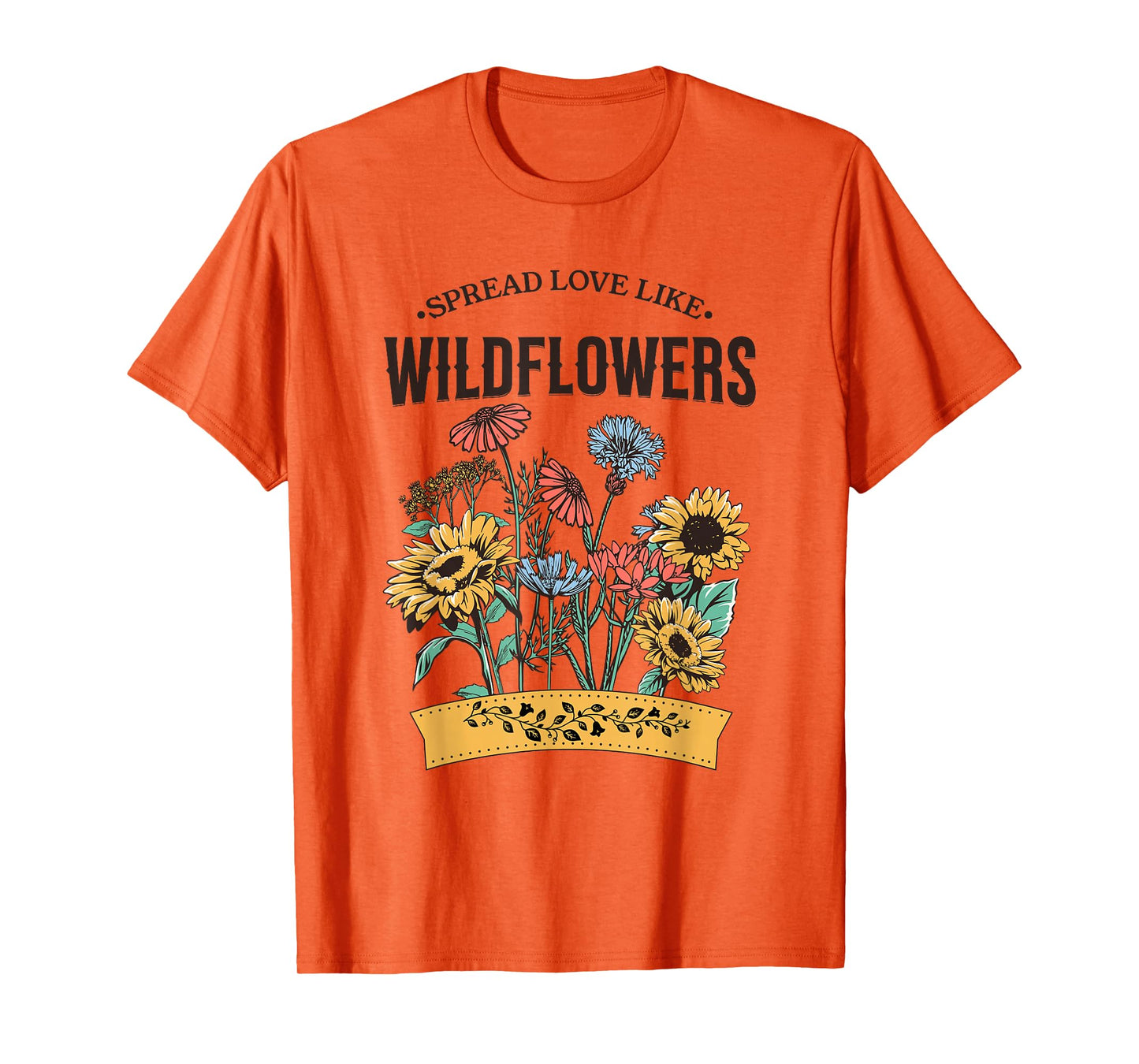 Spread Love Like Wildflowers T-Shirt