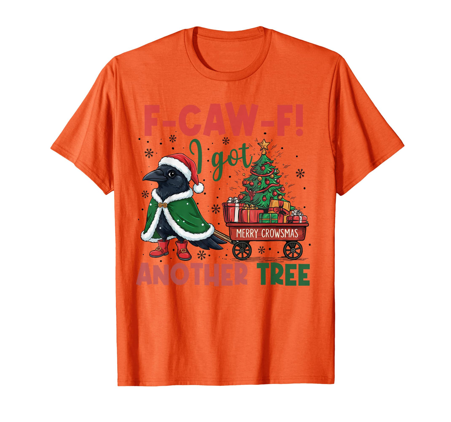 F-Caw-F I Got Another Tree, Black Crow Christmas, Santa Hat T-Shirt