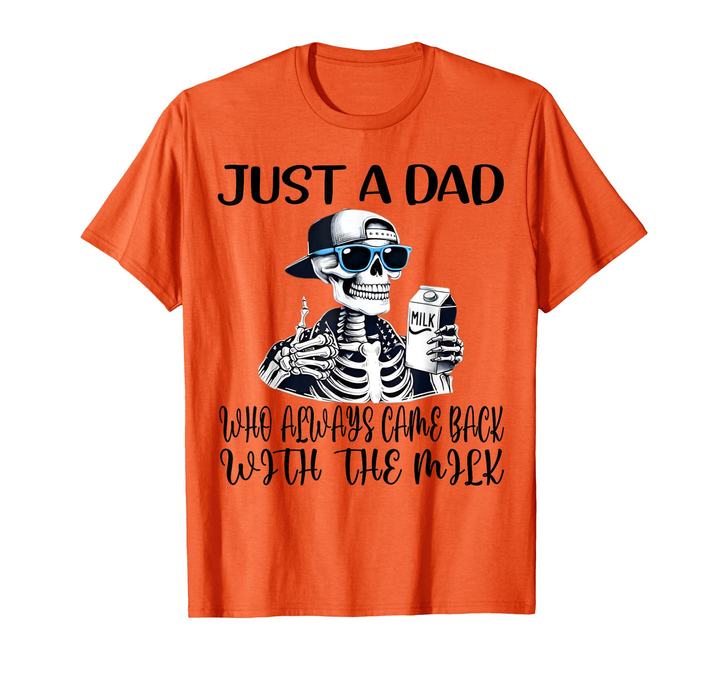 Just a Dad Who Always Came Back with The Milk T-Shirt